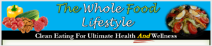 The whole food lifestyle